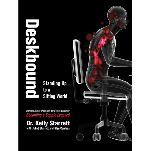 Deskbound: Standing Up to a Sitting World - Hardcover