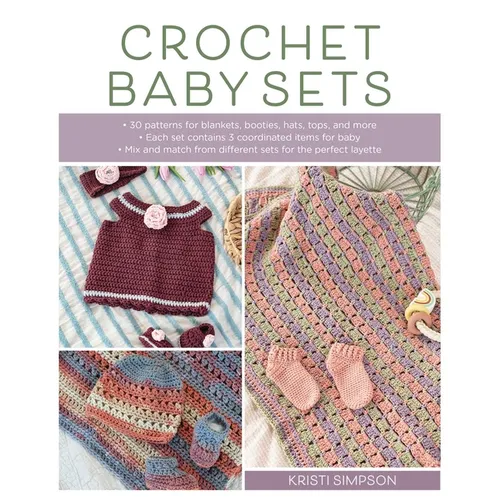 Crochet Baby Sets: 30 Patterns for Blankets, Booties, Hats, Tops, and More - Paperback