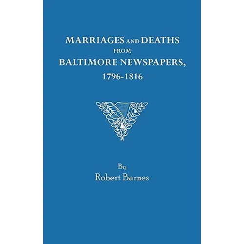 Marriages and Deaths from Baltimore Newspapers, 1796-1816