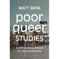 Poor Queer Studies: Confronting Elitism in the University - Paperback