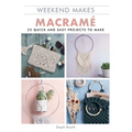 Weekend Makes: Macrame: 25 Quick and Easy Projects to Make - Paperback