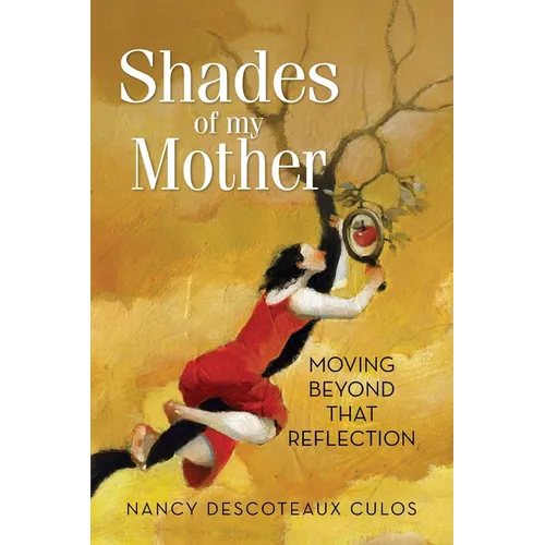 Shades of My Mother: Moving Beyond That Reflection - Paperback