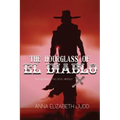 The Hourglass of El Diablo: Befriending the Devil Himself - Paperback