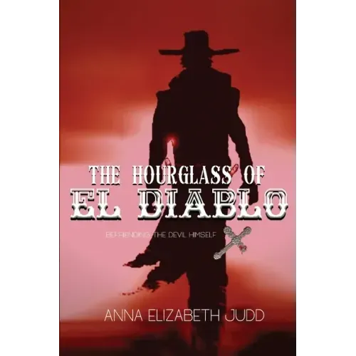 The Hourglass of El Diablo: Befriending the Devil Himself - Paperback