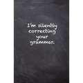 I'm Silently Correcting Your Grammar - Paperback