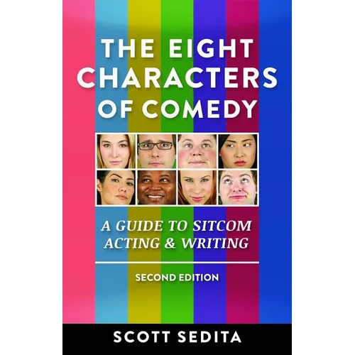The Eight Characters of Comedy: Guide to Sitcom Acting &Writing - Paperback