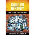 Build or Destroy: The Guide to Grinding - Paperback