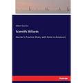 Scientific Billiards: Garnier's Practice Shots, with hints to Amateurs - Paperback