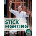 The Art and Science of Stick Fighting: Complete Instructional Guide