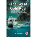 The Great Gold Rush A Tale of the Klondike