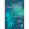Love, Attachment and Intellectual Disability: Meeting Emotional Needs and Developmental Trauma - Paperback
