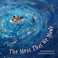 The Mess That We Made - Hardcover