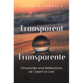 Transparent - Transparente: Chronicles and Reflections as I Learn to Live - Paperback