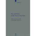 War and Ethics in the Ancient Near East: Military Violence in Light of Cosmology and History - Paperback