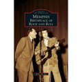 Memphis: Birthplace of Rock and Roll