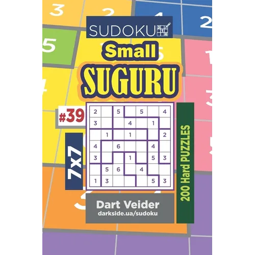 Sudoku Small Suguru - 200 Hard Puzzles 7x7 (Volume 39) - Paperback