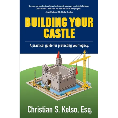 Building Your Castle: A practical guide for protecting your legacy. - Paperback