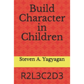 Build Character in Children: R2l3c2d3 - Paperback
