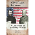 Civil War Documents: A Collection of Primary Sources: Ordinances of Secession, Confederate Constitution, Gettysburg Address, Emancipation Proclamation