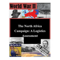 The North Africa Campaign: A Logistics Assessment