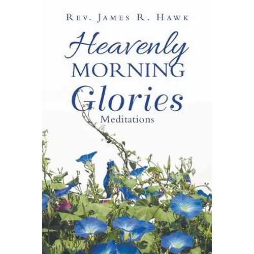 Heavenly Morning Glories - Paperback