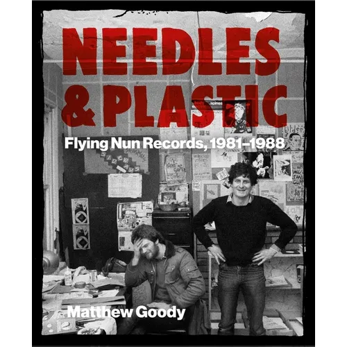 Needles and Plastic: Flying Nun Records, 1981-1988 - Paperback