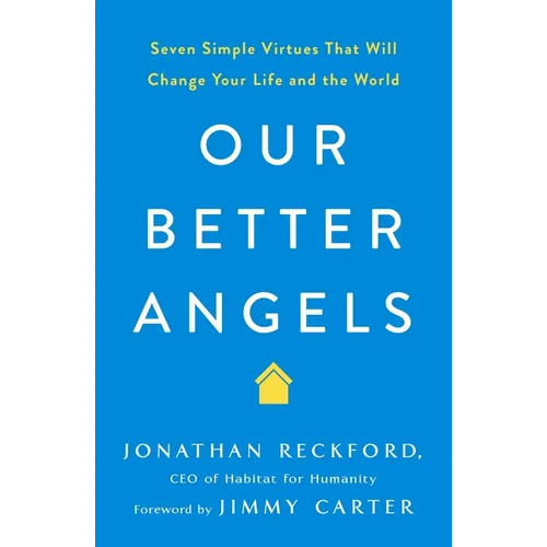 Our Better Angels: Seven Simple Virtues That Will Change Your Life and the World - Paperback