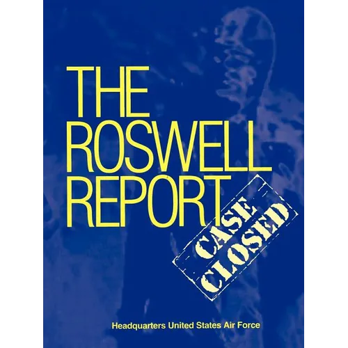 Roswell Report: Case Closed (The Official United States Air Force Report)