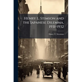 Henry L. Stimson and the Japanese Dilemma, 1931-1932