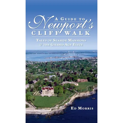 A Guide to Newport's Cliff Walk: Tales of Seaside Mansions & the Gilded Age Elite