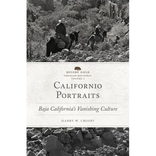Californio Portraits: Baja California's Vanishing Culture Volume 4