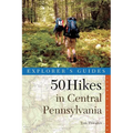 Explorer's Guide 50 Hikes in Central Pennsylvania: Day Hikes and Backpacking Trips - Paperback