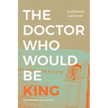 The Doctor Who Would Be King - Hardcover