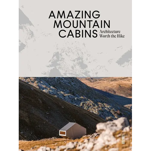 Amazing Mountain Cabins: Architecture Worth the Hike - Hardcover