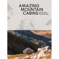 Amazing Mountain Cabins: Architecture Worth the Hike - Hardcover