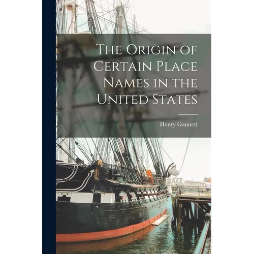 The Origin of Certain Place Names in the United States