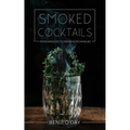 Smoked Cocktails: From Mixology To Smoking Techniques - Paperback