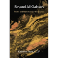 Beyond All Galaxies: Poetry and Reflections for the Journey - Paperback