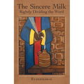 The Sincere Milk: Rightly Dividing the Word - Paperback