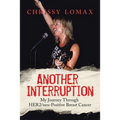 Another Interruption: My Journey Through HER2neu Positive Breast Cancer - Paperback