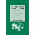 Settlers of Maryland, 1679-1783. Consolidated Edition (Consolidated)
