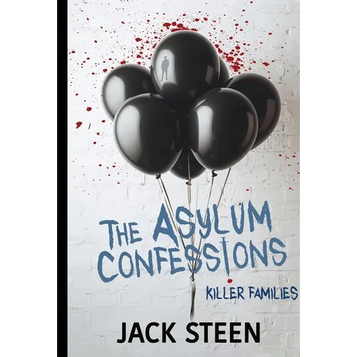 The Asylum Confessions: Killer Families - Hardcover