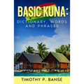 Basic Kuna: Dictionary, Words and Phrases - Paperback