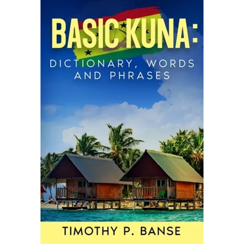 Basic Kuna: Dictionary, Words and Phrases - Paperback