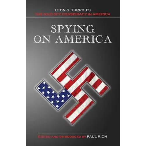 Spying on America: Leon G. Turrou's The Nazi Spy Conspiracy in America - Paperback