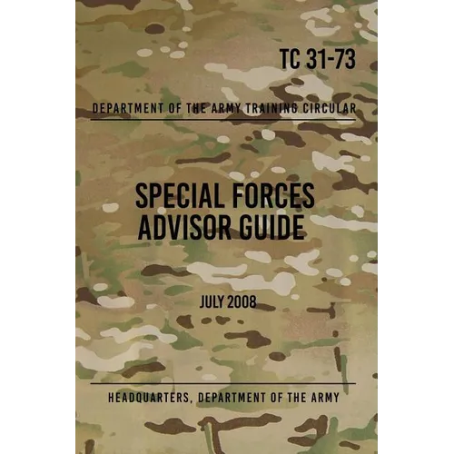 TC 31-73 Special Forces Advisor Guide: July 2008