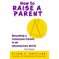 How to Raise A Parent - 2nd Edition - Paperback