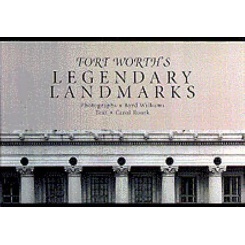 Fort Worth's Legendary Landmarks - Hardcover