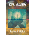 Dr. Alien: Three Tales by Rajnar Vajra - Paperback