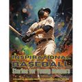 Inspirational Baseball Stories for Young Readers: Ignite Your Passion for the Game with Tales of Determination, Teamwork, and Triumph - Paperback